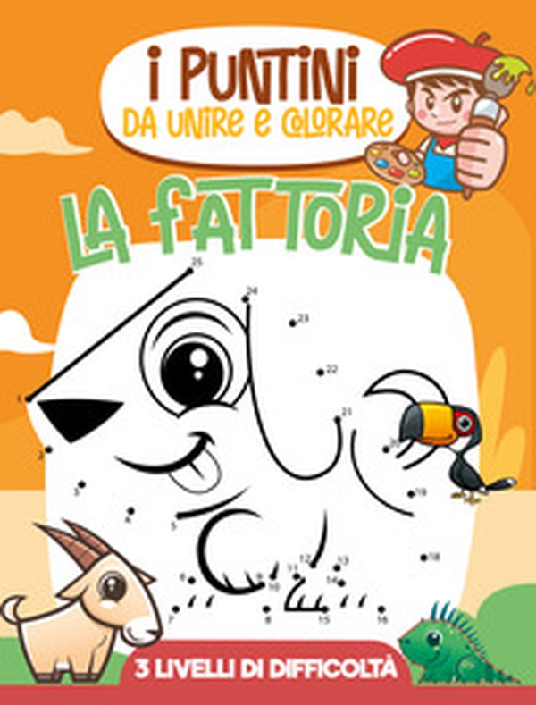 I puntini da unire e colorare - la fattoria - Librerie.coop I puntini da unire e colorare - la fattoria - Librerie.coop