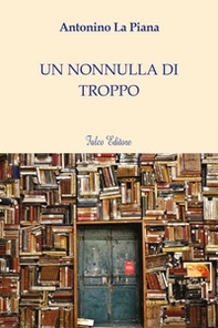 Un nonnulla di troppo - Librerie.coop Un nonnulla di troppo - Librerie.coop