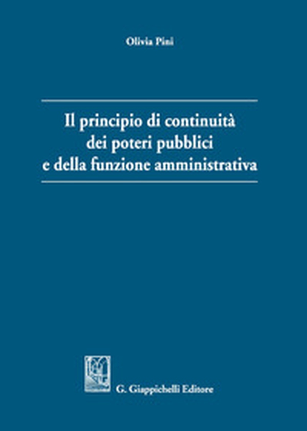 Il principio di continuità dei poteri pubblici e della funzione amministrativa - Librerie.coop Il principio di continuità dei poteri pubblici e della funzione amministrativa - Librerie.coop