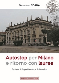 Autostop per Milano e ritorno con laurea. Da Isola di Capo Rizzuto al Politecnico - Librerie.coop