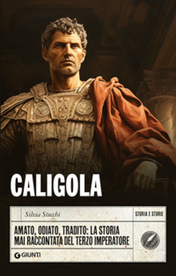 Caligola. Amato, odiato, tradito: la storia mai raccontata del terzo imperatore - Librerie.coop Caligola. Amato, odiato, tradito: la storia mai raccontata del terzo imperatore - Librerie.coop
