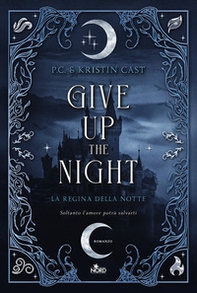 Give up the night. La regina della notte - Librerie.coop