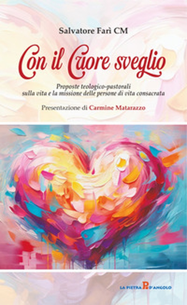 Con il cuore sveglio. Proposte teologico-pastorali sulla vita e la missione delle persone di vita consacrata - Librerie.coop Con il cuore sveglio. Proposte teologico-pastorali sulla vita e la missione delle persone di vita consacrata - Librerie.coop