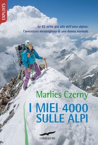 I miei 4000 sulle Alpi. Le 82 vette più alte dell'arco alpino: l'avventura meravigliosa di una donna normale - Librerie.coop