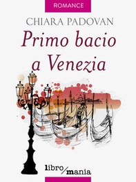Primo bacio a Venezia - Librerie.coop