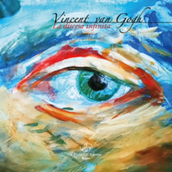 Vincent Van Gogh. La discesa infinita - Librerie.coop Vincent Van Gogh. La discesa infinita - Librerie.coop