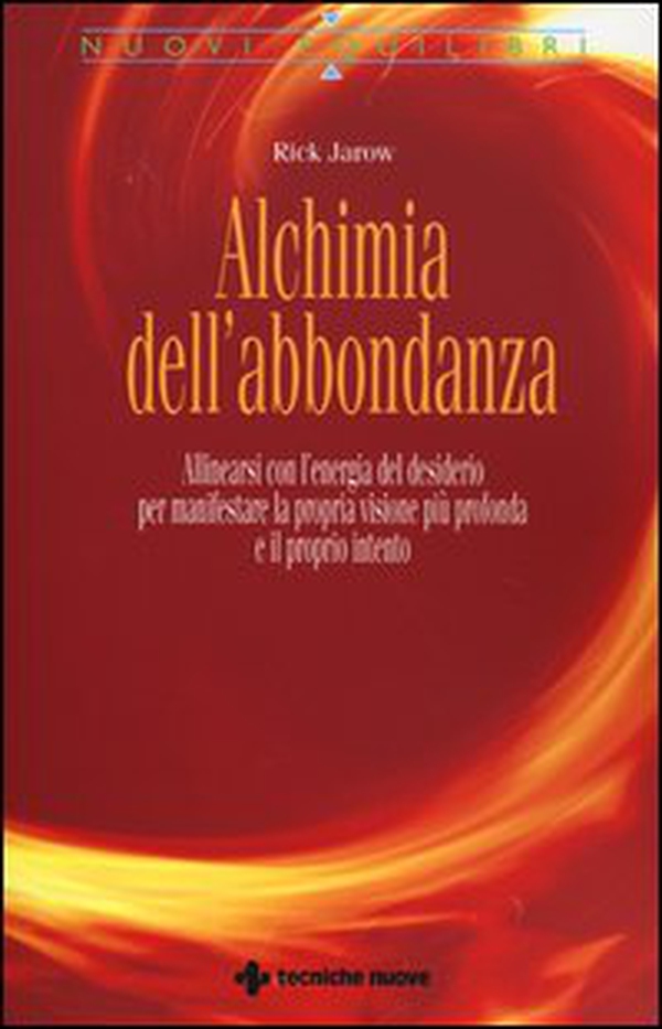 Alchimia dell'abbondanza. Allinearsi all'energia del desiderio per manifestare la propria visione più profonda e il proprio intento - Librerie.coop Alchimia dell'abbondanza. Allinearsi all'energia del desiderio per manifestare la propria visione più profonda e il proprio intento - Librerie.coop