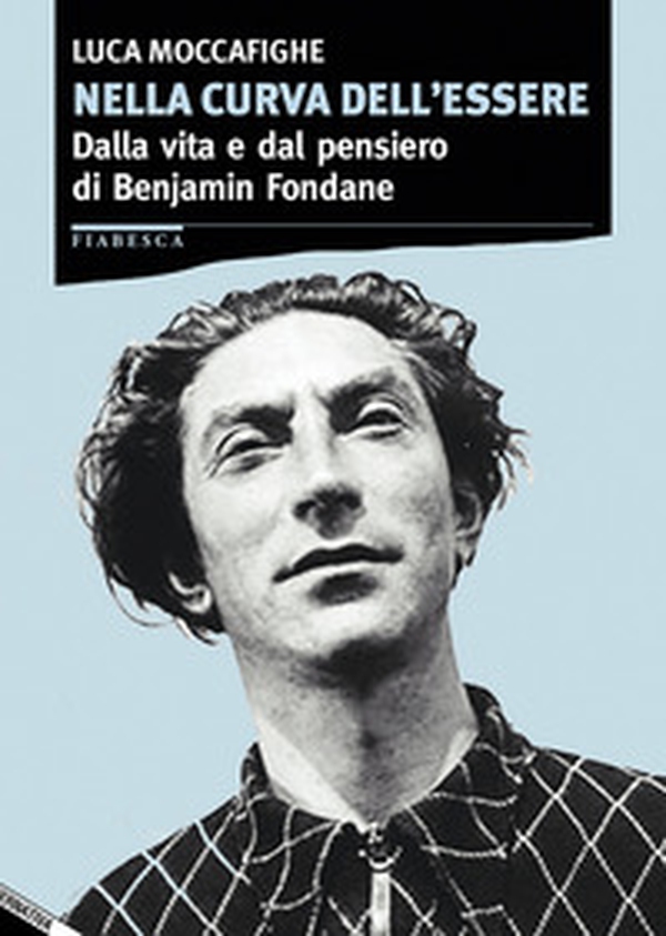 Nella curva dell'essere. Dalla vita e dal pensiero di Benjamin Fondane - Librerie.coop Nella curva dell'essere. Dalla vita e dal pensiero di Benjamin Fondane - Librerie.coop