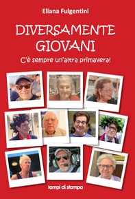 Diversamente giovani. C'è sempre un'altra primavera! - Librerie.coop