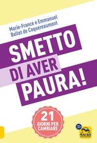 Smetto di aver paura! 21 giorni per cambiare - Librerie.coop