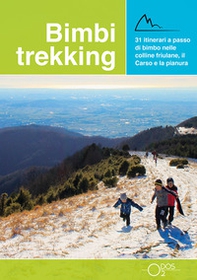 Bimbi trekking 2. 31 itinerari a passo di bimbo nelle colline friulane, il Carso e la pianura - Librerie.coop