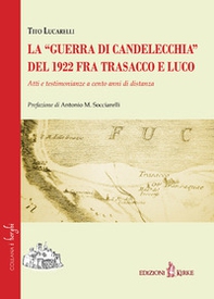 La «guerra di Candelecchia» del 1922 fra Trasacco e Luco. Atti e testimonianze a cento anni di distanza - Librerie.coop