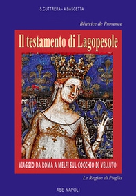 Béatrice de Provence, il testamento di Lagopesole: viaggio da Roma a Melfi sul cocchio di velluto - Librerie.coop Béatrice de Provence, il testamento di Lagopesole: viaggio da Roma a Melfi sul cocchio di velluto - Librerie.coop