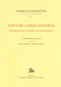 Scritture carismi istituzioni. Percorsi di vita religiosa in età moderna. Studi per Gabriella Zarri - Librerie.coop
