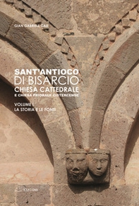 Sant'Antioco di Bisarcio. Chiesa cattedrale e chiesa priorale cistercense. La storia e le fonti. Le architetture e gli arredi - Librerie.coop