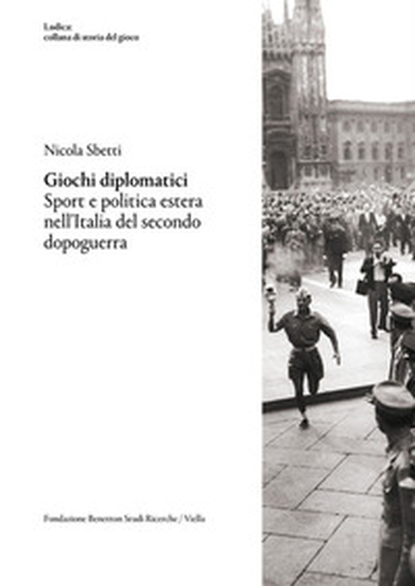 Giochi diplomatici. Sport e politica estera nell'Italia del secondo dopoguerra - Librerie.coop Giochi diplomatici. Sport e politica estera nell'Italia del secondo dopoguerra - Librerie.coop