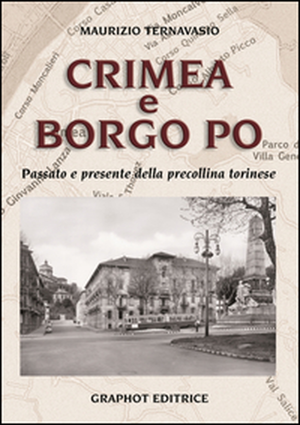 Crimea e Borgo Po. Passato e presente della precollina torinese - Librerie.coop Crimea e Borgo Po. Passato e presente della precollina torinese - Librerie.coop