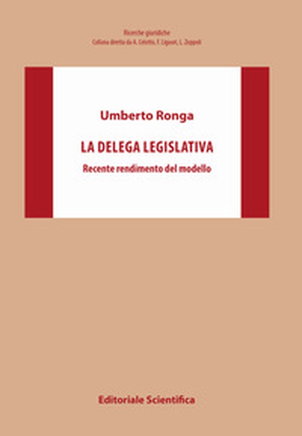La delega legislativa. Recente rendimento del modello - Librerie.coop La delega legislativa. Recente rendimento del modello - Librerie.coop