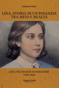 Lina, storia di un'infanzia tra mito e realtà. Lina Filangieri Ravaschieri (1848-1860) - Librerie.coop Lina, storia di un'infanzia tra mito e realtà. Lina Filangieri Ravaschieri (1848-1860) - Librerie.coop