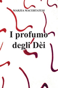 Il profumo degli Dèi - Librerie.coop