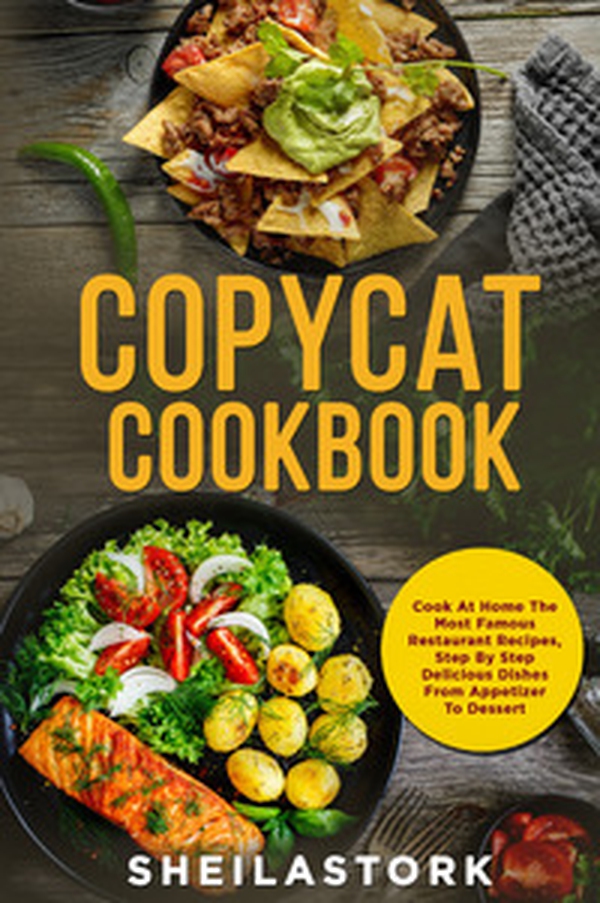 Copycat cookbook. Cook at home the most famous restaurant recipes, step by step delicious dishes from appetizer to dessert - Librerie.coop Copycat cookbook. Cook at home the most famous restaurant recipes, step by step delicious dishes from appetizer to dessert - Librerie.coop