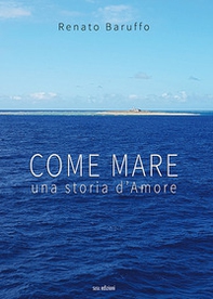 Come mare. Una storia d'amore - Librerie.coop Come mare. Una storia d'amore - Librerie.coop