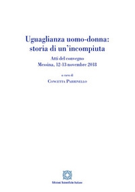 Uguaglianza uomo-donna: storia di un'incompiuta. Atti del Convegno (Messina, 12-13 novembre 2018) - Librerie.coop