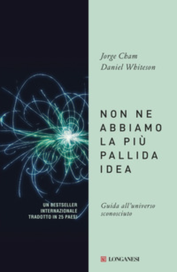 Non ne abbiamo la più pallida idea. Guida all'universo sconosciuto - Librerie.coop Non ne abbiamo la più pallida idea. Guida all'universo sconosciuto - Librerie.coop