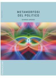 Metamorfosi del politico - Librerie.coop Metamorfosi del politico - Librerie.coop