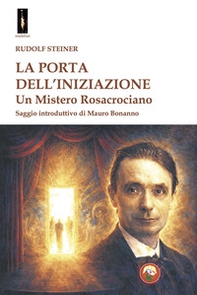 La porta dell'iniziazione. Un mistero rosacrociano - Librerie.coop