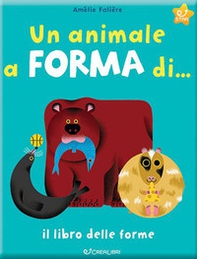 Un animale a forma di... Il libro delle forme - Librerie.coop