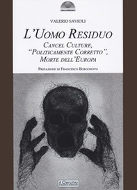 L'uomo residuo. Cancel culture, «politicamente corretto» morte dell'Europa - Librerie.coop