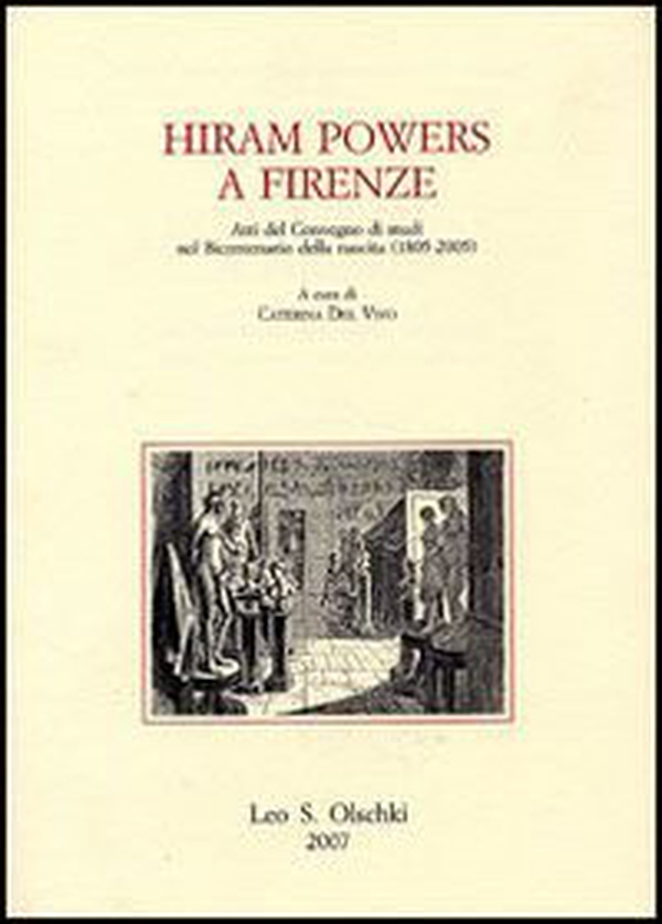 Hiram Powers a Firenze. Atti del Convegno di studi nel bicentenario della nascita (1805-2005) - Librerie.coop Hiram Powers a Firenze. Atti del Convegno di studi nel bicentenario della nascita (1805-2005) - Librerie.coop