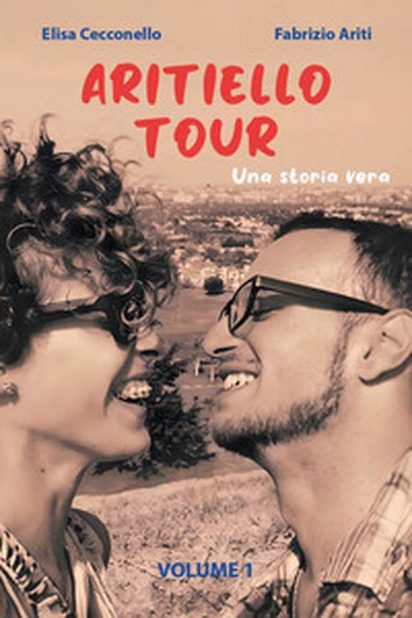 Una storia vera. Aritiellotour - Vol. 1 - Librerie.coop Una storia vera. Aritiellotour - Vol. 1 - Librerie.coop