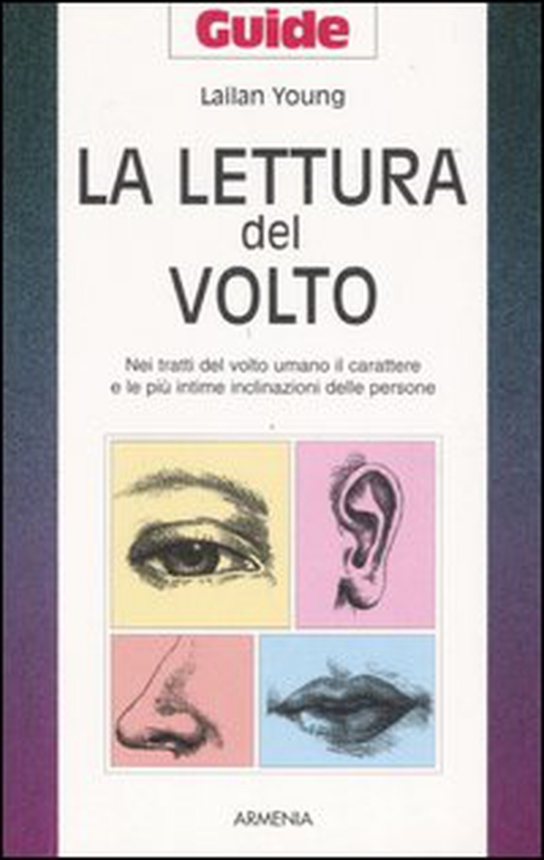 La lettura del volto. Nei tratti del volto umano il carattere e le più intime inclinazioni delle persone - Librerie.coop La lettura del volto. Nei tratti del volto umano il carattere e le più intime inclinazioni delle persone - Librerie.coop