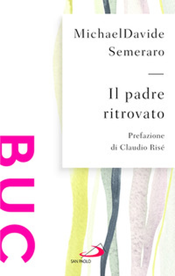 Il padre ritrovato. Padre Nostro tra cielo e terra - Librerie.coop