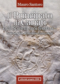Il principato di Cariati e gli Spinelli suoi feudatari. Note storiche di archivio (1505-1814) - Librerie.coop