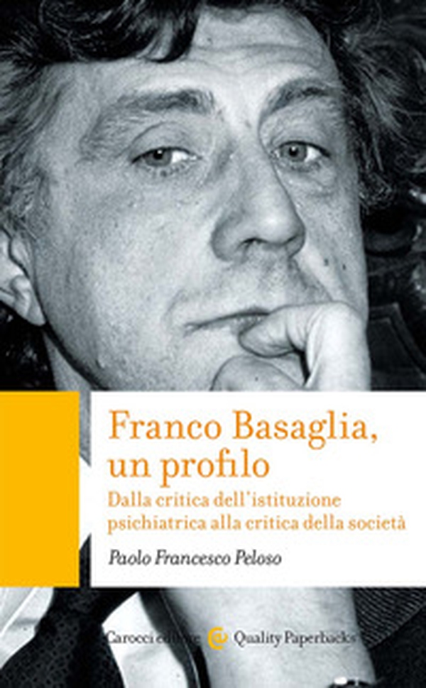 Franco Basaglia, un profilo. Dalla critica dell'istituzione psichiatrica alla critica della società - Librerie.coop Franco Basaglia, un profilo. Dalla critica dell'istituzione psichiatrica alla critica della società - Librerie.coop