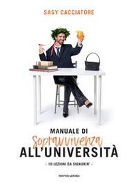 Manuale di sopravvivenza all'università. 19 lezioni da signurin' - Librerie.coop