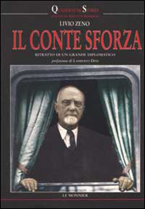 Il conte Sforza. Ritratto di un grande diplomatico - Librerie.coop Il conte Sforza. Ritratto di un grande diplomatico - Librerie.coop