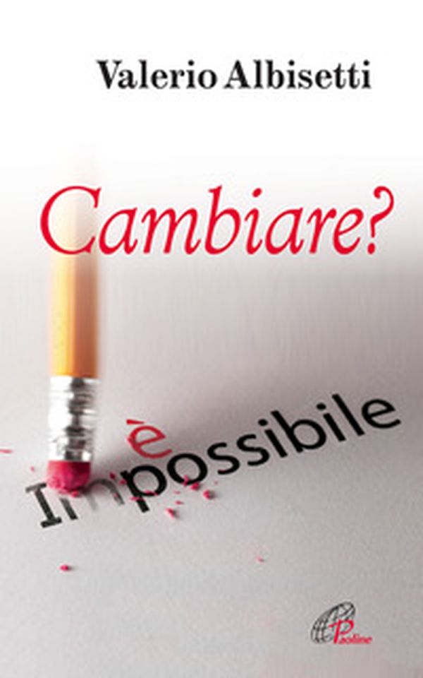 Cambiare? È impossibile - Librerie.coop Cambiare? È impossibile - Librerie.coop