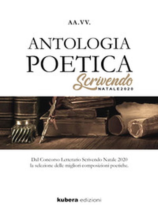 Antologia poetica. Scrivendo Natale 2020. Dal concorso letterario Scrivendo Natale 2020 la selezione delle migliori composizioni poetiche - Librerie.coop Antologia poetica. Scrivendo Natale 2020. Dal concorso letterario Scrivendo Natale 2020 la selezione delle migliori composizioni poetiche - Librerie.coop