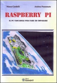 Raspberry Pi. Il PC tascabile per fare - Librerie.coop