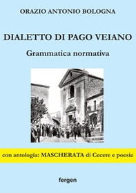 Dialetto di Pago Veiano. Grammatica normativa - Librerie.coop