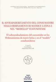 Il sovraindebitamento del consumatore negli ordinamenti di matrice latina e nel «modello» statunitense. Ediz. italiana e spagnola - Librerie.coop
