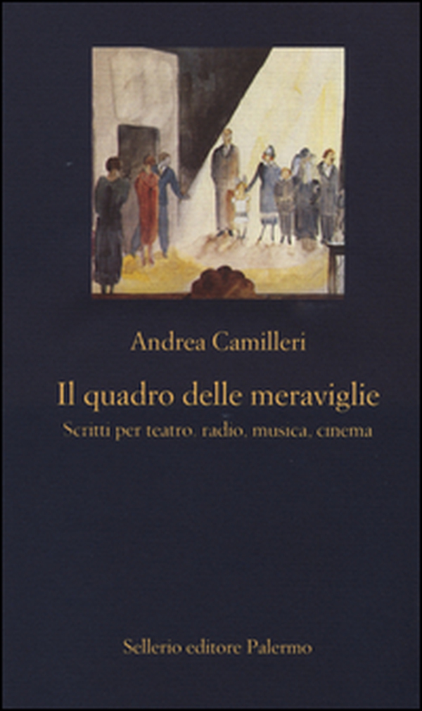 Il quadro delle meraviglie. Scritti per teatro, radio, musica, cinema - Librerie.coop Il quadro delle meraviglie. Scritti per teatro, radio, musica, cinema - Librerie.coop