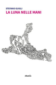 La luna nelle mani - Librerie.coop La luna nelle mani - Librerie.coop