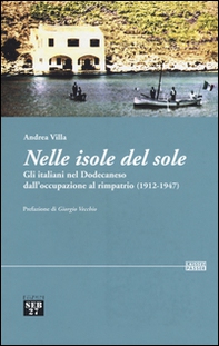 Nelle isole del sole. Gli italiani nel Dodecaneso dall'occupazione al rimpatrio (1912-1947) - Librerie.coop