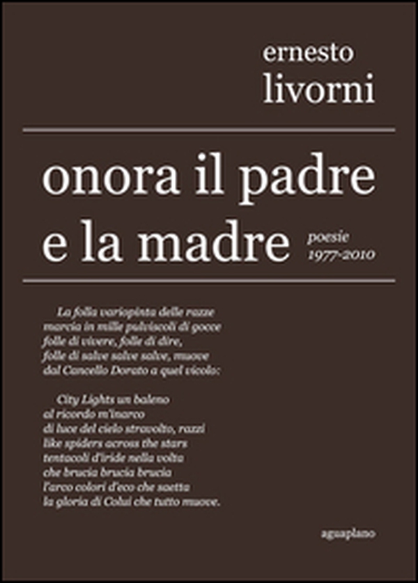 Onora il padre e la madre. Poesie (1977-2010) - Librerie.coop Onora il padre e la madre. Poesie (1977-2010) - Librerie.coop