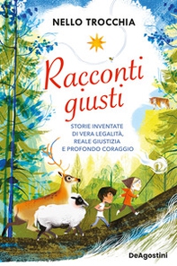 Racconti giusti. Storie inventate di vera legalità, reale giustizia e profondo coraggio - Librerie.coop